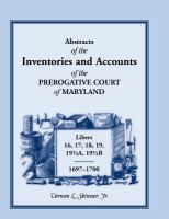 Abstracts of the Inventories and Accounts of the Maryland Prerogative Court : 1697-1700 Libers 16, 17, 18, 19, 19½a, 19½b cover