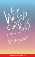 We Sold Our Souls : A Novel cover
