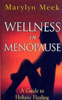 Wellness in Menopause A Guide to Holistic Healing cover