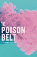 The Poison Belt : Being an account of another adventure of Prof. George E. Challenger, Lord John Roxton, Prof. Summerlee, and Mr. E. D. Malone, the di cover