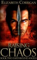 Raising Chaos : Earthbound Angels: Book 2 cover