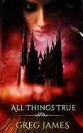 All Things True : A Young Adult Dark Fantasy Adventure cover