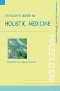 Clinician's Guide to Holistic Medicine cover