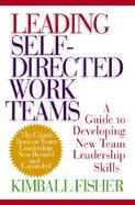 Leading Self-Directed Work Teams A Guide to Developing New Team Leadership Skills cover