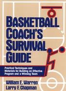 Basketball Coach's Survival Guide: Practical Techniques and Materials for Building an Effective Program and a Winning Team cover