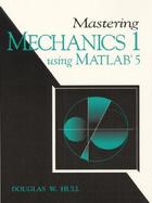 Mastering Mechanics I, Using MATLAB: A Guide to Statics and Strength of Materials cover