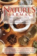Natures Pharmacy Break the Drug Cycle With Safe, Natural Alternative Treatments for over 200 Common Health Conditions cover