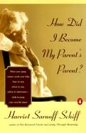 How Did I Become My Parent's Parent? cover