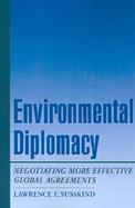 Environmental Diplomacy Negotiating More Effective Global Agreements cover