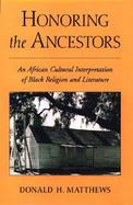 Honoring the Ancestors An African Cultural Interpretation of Black Religion and Literature cover