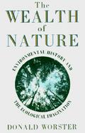 The Wealth of Nature Environmental History and the Ecological Imagination cover