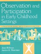 Observation and Participation in Early Childhood Settings: A Practicum Guide, Birth Through Age Five cover