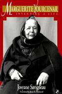 Marguerite Yourcenar Inventing a Life cover