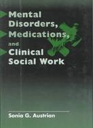 Mental Disorders, Medications, and Clinical Social Work cover