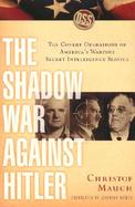 The Shadow War Against Hitler The Covert Operations of Americas Wartime Secret Intelligence Service cover