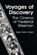 Voyages of Discovery The Cinema of Frederick Wiseman cover