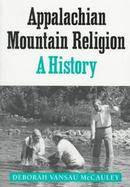 Appalachian Mountain Religion A History cover
