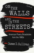 On the Walls and in the Streets American Poetry Broadsides from the 1960s cover