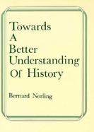 Towards a Better Understanding of History cover