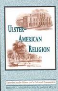 Ulster-American Religion Episodes in the History of a Cultural Connection cover