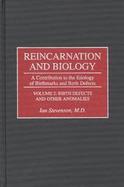 Reincarnation and Biology A Contribution to the Etiology of Birthmarks and Birth Defects  Birth Defects and Other Anomalies (volume2) cover