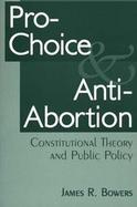 Pro-Choice & Anti-Abortion Constitutional Theory & Public Policy cover