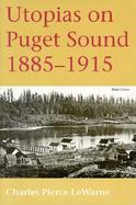 Utopias on Puget Sound, 1885-1915 cover