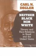 Neither Black Nor White Slavery and Race Relations in Brazil and the United States cover