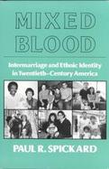 Mixed Blood Intermarriage and Ethnic Idenity in Twentieth-Century America cover