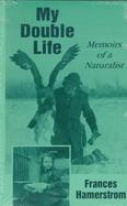 My Double Life Memoirs of a Naturalist cover
