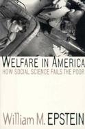 Welfare in America How Social Science Fails the Poor cover
