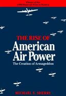 The Rise of American Air Power The Creation of Armageddon cover