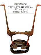 The Arts of China to Ad 900 cover