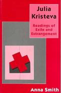 Julia Kristeva Readings of Exile and Estrangement cover