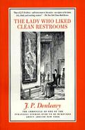 The Lady Who Liked Clean Restrooms The Chronicle of One of the Strangest Stories Ever to Be Rumored About Around New York cover