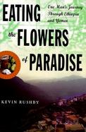 Eating the Flowers of Paradise A Journey Through the Drug Fields of Ethiopia and Yemen cover