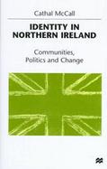 Identity in Northern Ireland Communities, Politics and Change cover
