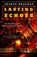 Lasting Echoes: An Oral History of Native American People cover
