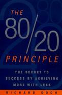 The 80/20 Principle The Secret to Success by Achieving More With Less cover