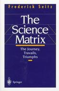 The Science Matrix The Journey, Travails, Triumphs cover