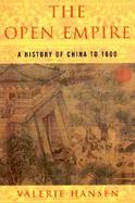 The Open Empire: A History of China to 1600 cover