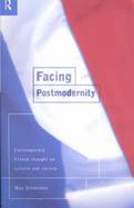 Facing Postmodernity Contemporary French Thought on Culture and Society cover