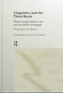Linguistics and the Third Reich Mother-Tongue Fascism, Race, and the Science of Language cover