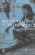 Westernizing the Third World The Eurocentricity of Economic Development Theories cover