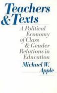 Teachers and Texts A Political Economy of Class and Gender Relations in Education cover