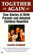 Together Again: True Stories of Birth Parents and Adopted Children Reunited cover