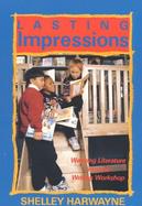 Lasting Impressions: Weaving Literature Into the Writing Workshop cover