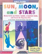 Early Themes: Sun, Moon, and Stars: Ready-To-Go Activities, Games, Literature Links, and Hands-On Reproducibles cover