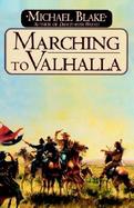 Marching to Valhalla A Novel of Custer's Last Days cover