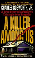 A Killer Among Us A True Story of a Family's Triumph over Tragedy cover